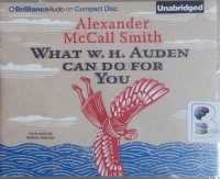 What W.H. Auden Can Do For You written by Alexander McCall Smith performed by William Neenan on CD (Unabridged)